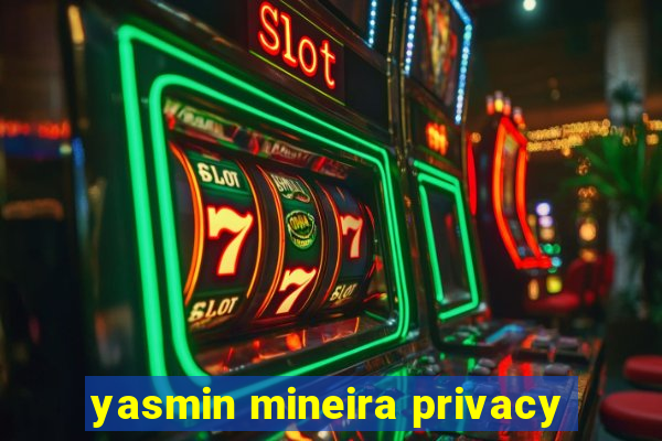 yasmin mineira privacy